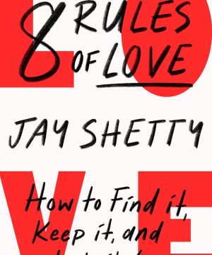 8 Rules of Love : How to Find it, Keep it, and Let it Go image