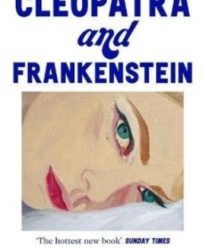 Cleopatra and Frankenstein