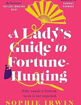A Lady’s Guide to Fortune-Hunting