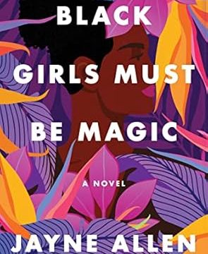 Black Girls Must Be Magic: A Tale of Modern Womanhood, Unexpected Setbacks, and the Courage to Dream