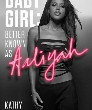 Baby Girl: Better Known as Aaliyah