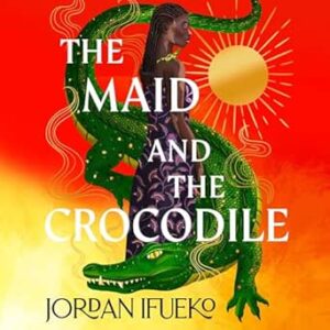 The Maid and the Crocodile: A Novel in the World of Raybearer