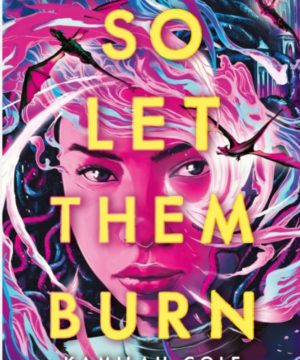 So Let Them Burn : Divine Traitors Book 1