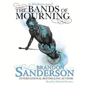 The Bands of Mourning - Mistborn: Wax & Wayne, Book 3