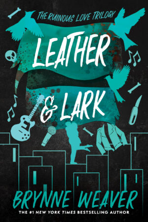 Leather and Lark- The Ruinous Love Trilogy, Book 2