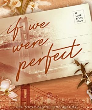 If We Were Perfect - If Love Series Book 4