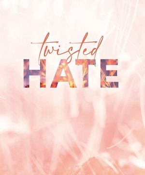 Twisted Hate - Twisted Series, Book 3