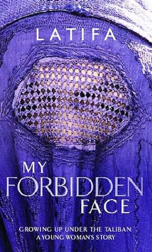 Cover of My Forbidden Face by Latifa – memoir about life in Kabul under Taliban rule