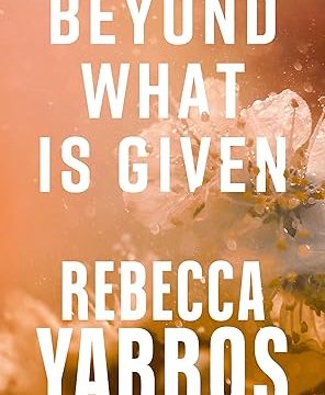 Beyond What is Given - Flight & Glory Series, Book 3 image