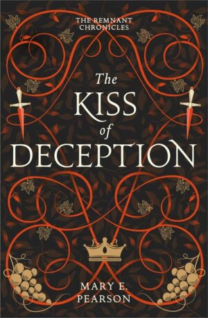 The Kiss Deception - The Remnant Chronicles, Book 1