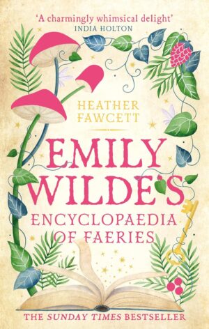 Emily Wilde's Encyclopaedia of Faeries - Emily Wilde Book 1
