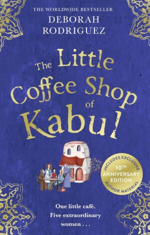 The Little Coffee Shop of Kabul - The Little Coffee Shop of Kabul, Book 1