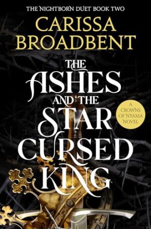 The Ashes and the Star-Cursed King (Crowns of Nyaxia, Book 2)