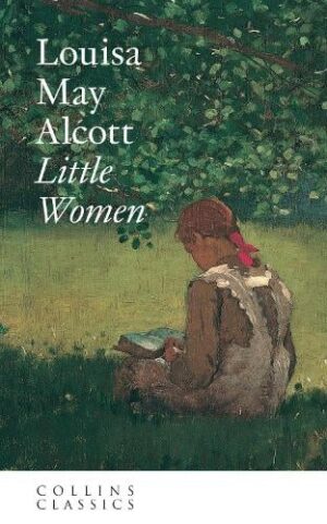Little Women: Louisa May Alcott (Collins Classics)
