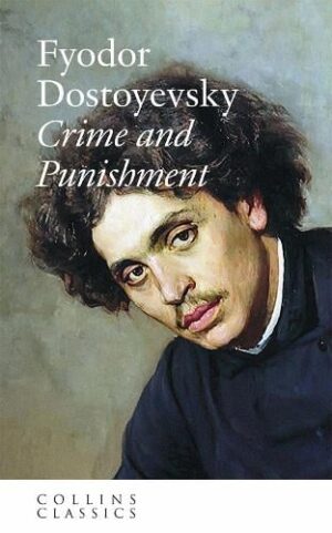 Crime and Punishment: Fyodor Dostoyevsky (Collins Classics)
